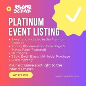 Platinum Event Listing package for Inland Empire events from Inland Scene™