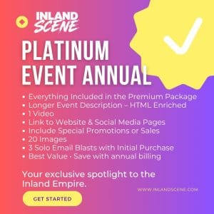 Annual Platinum Event Listing package for Inland Empire events from Inland Scene™