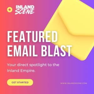 Featured Email Blast promotional package for Inland Empire businesses and events from Inland Scene™